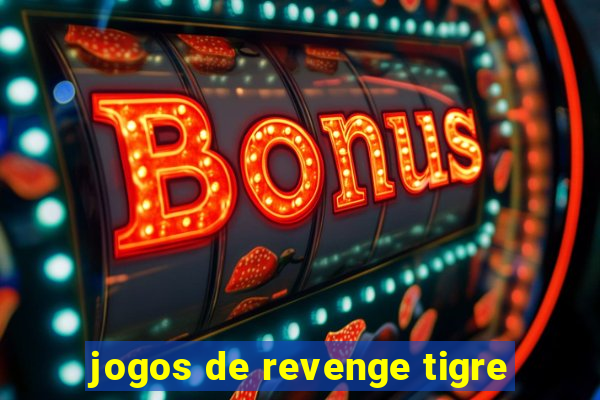 jogos de revenge tigre